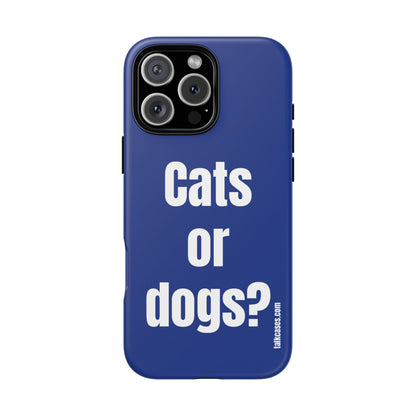 Cats or dogs?