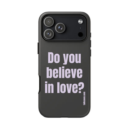 Do you believe in love?