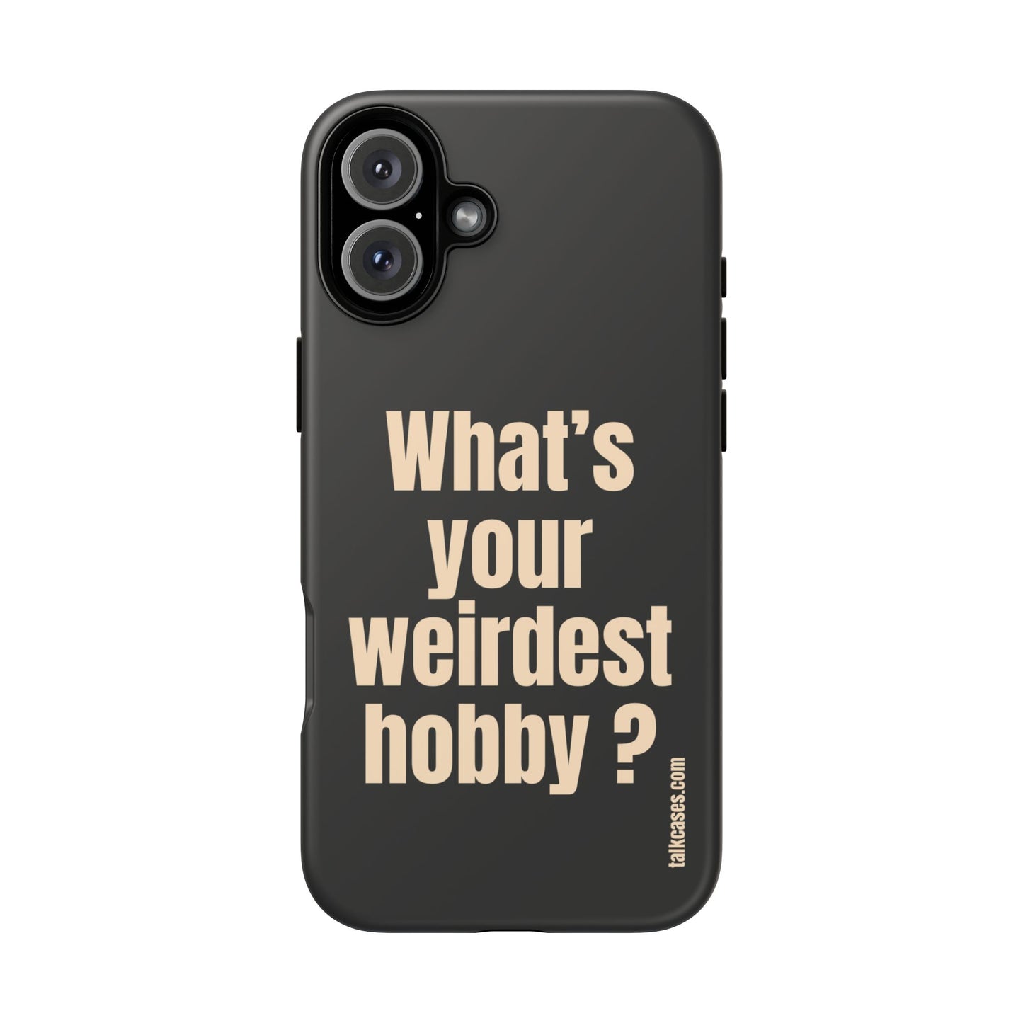 What's your weirdest hobby?
