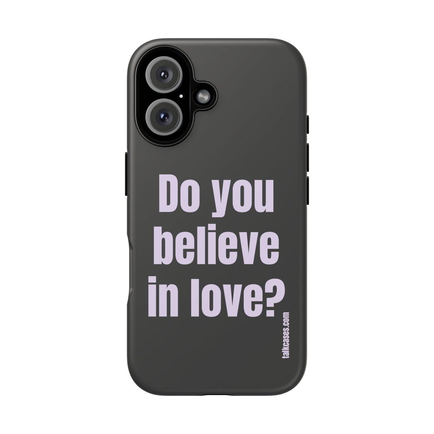 Do you believe in love?