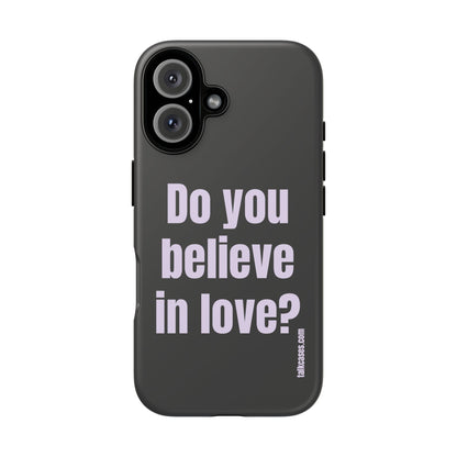 Do you believe in love?