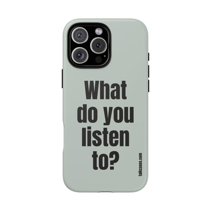 What do you listen to?