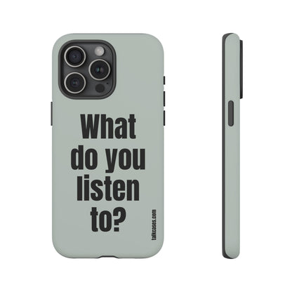 What do you listen to?
