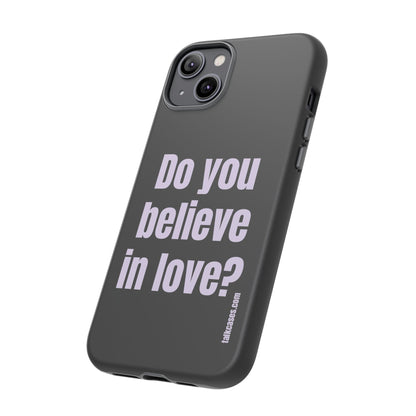 Do you believe in love?