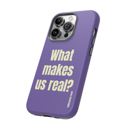 What makes us real?