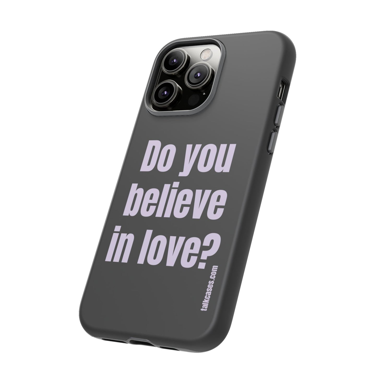 Do you believe in love?