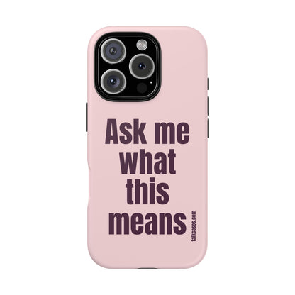 Ask me what this means