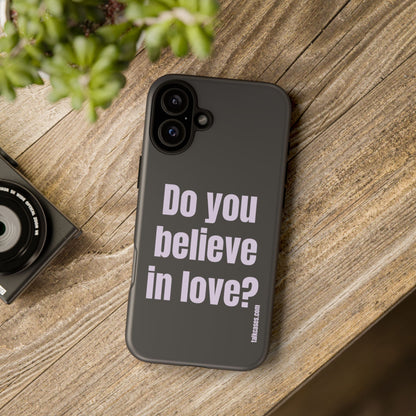Do you believe in love?