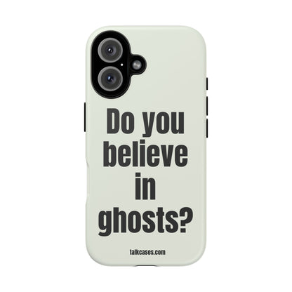 Do you believe in ghosts?