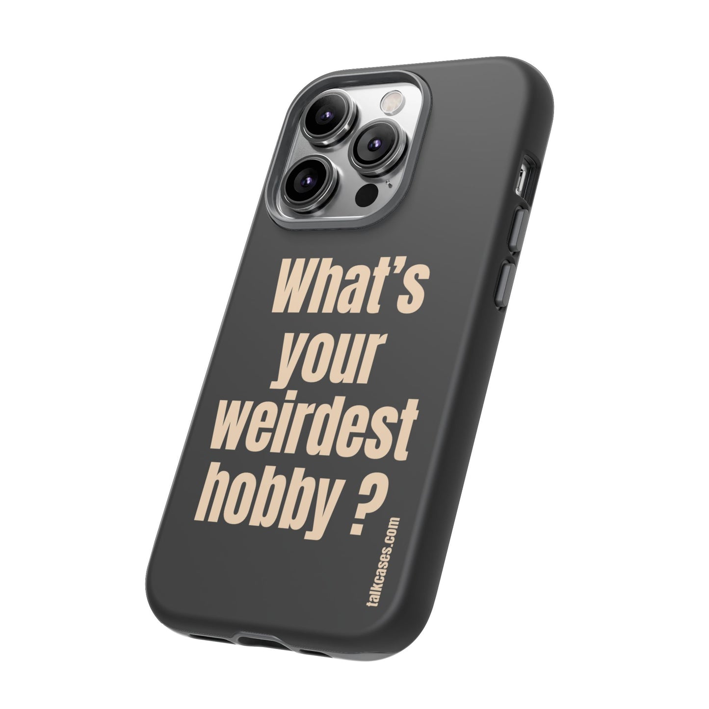 What's your weirdest hobby?