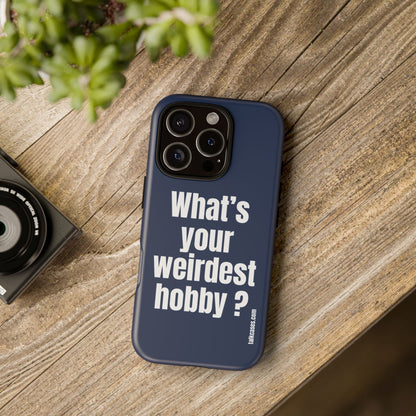 What's your weirdest hobby?