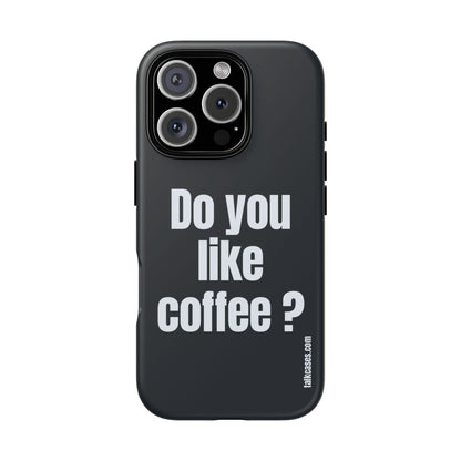 Do you like coffee?