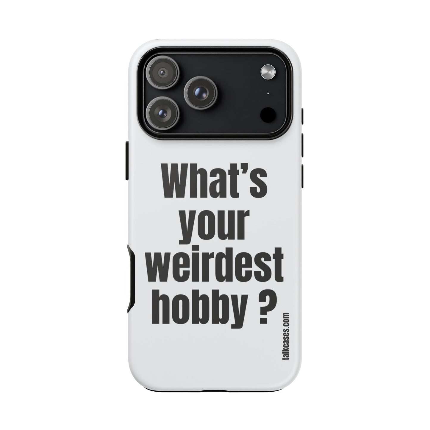 What's your weirdest hobby?