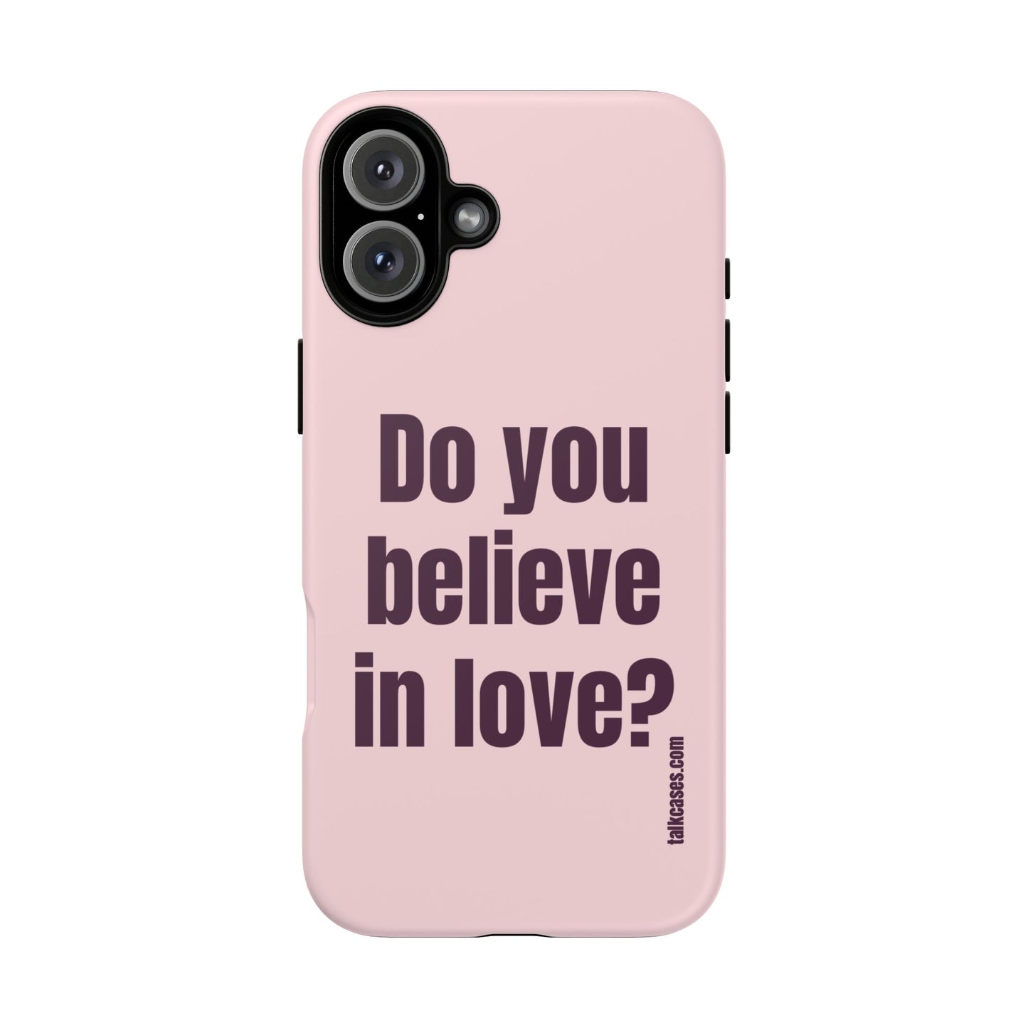 Do you believe in love?