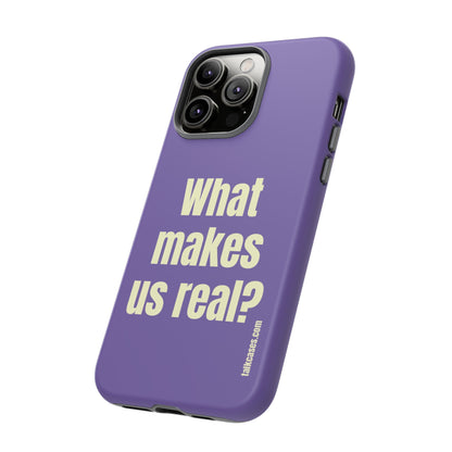 What makes us real?