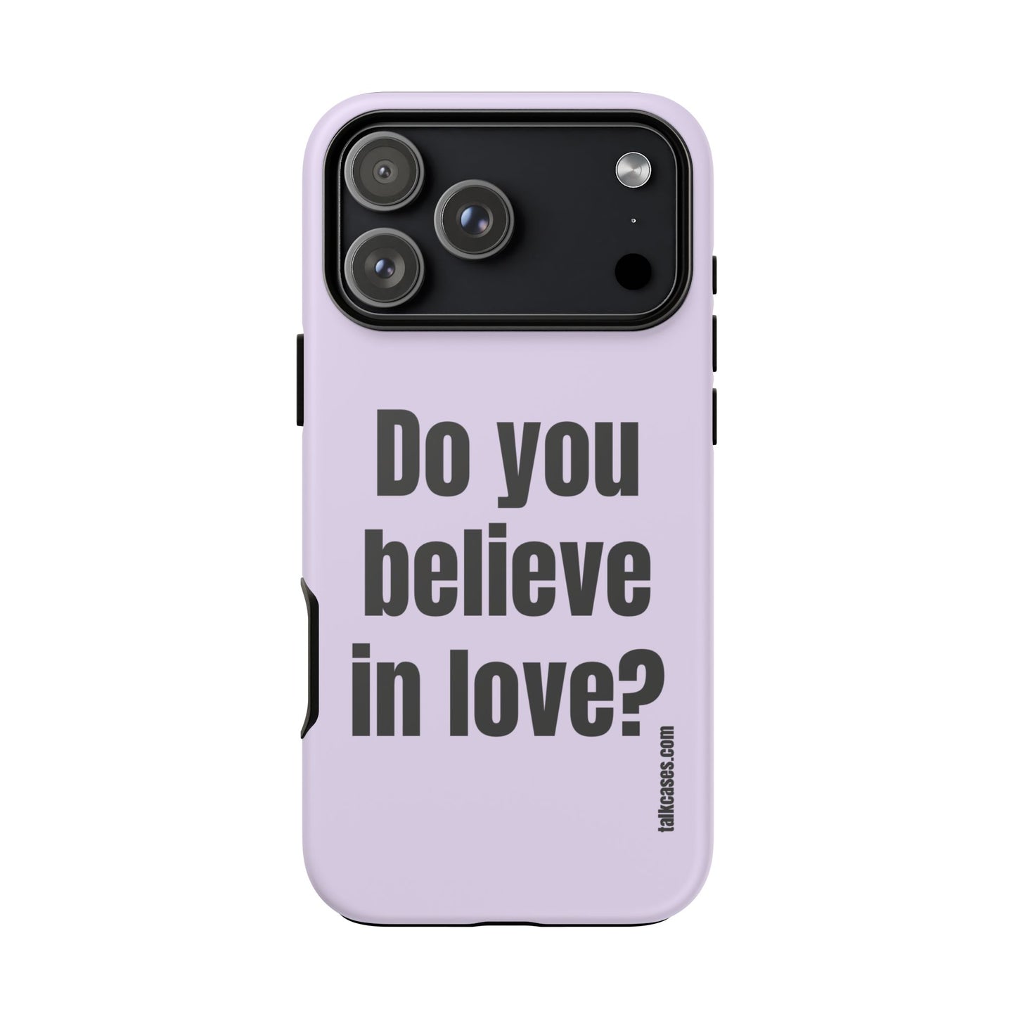 Do you believe in love?