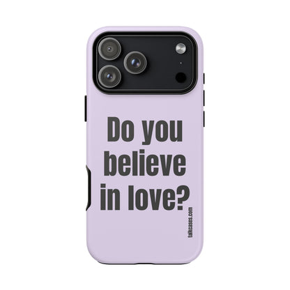 Do you believe in love?