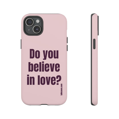 Do you believe in love?
