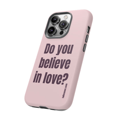 Do you believe in love?