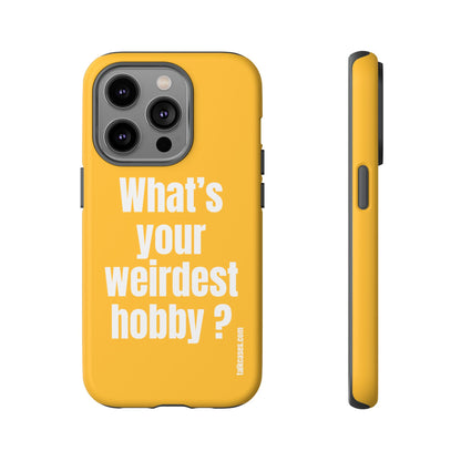 What's your weirdest hobby?