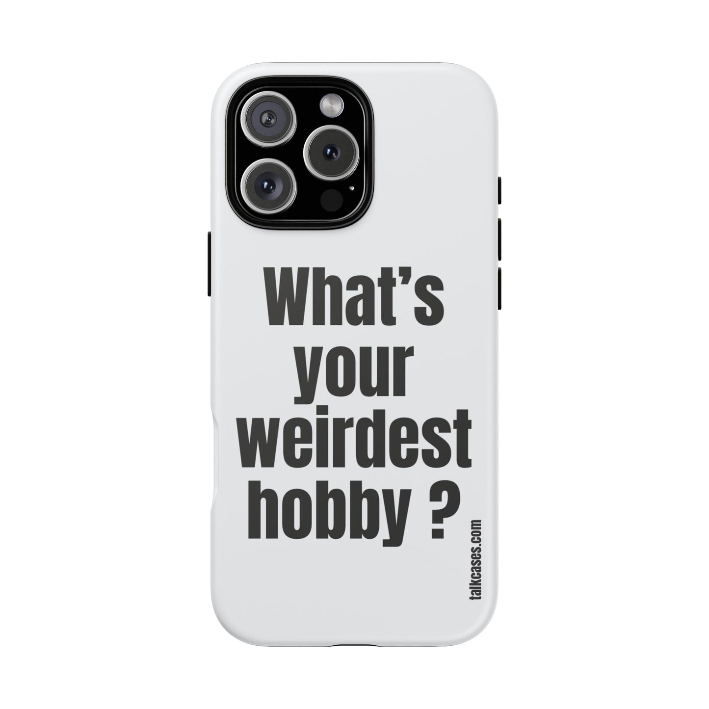 What's your weirdest hobby?