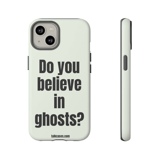 Do you believe in ghosts?