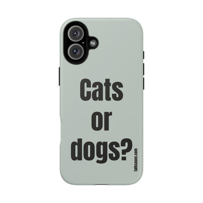 Cats or dogs?