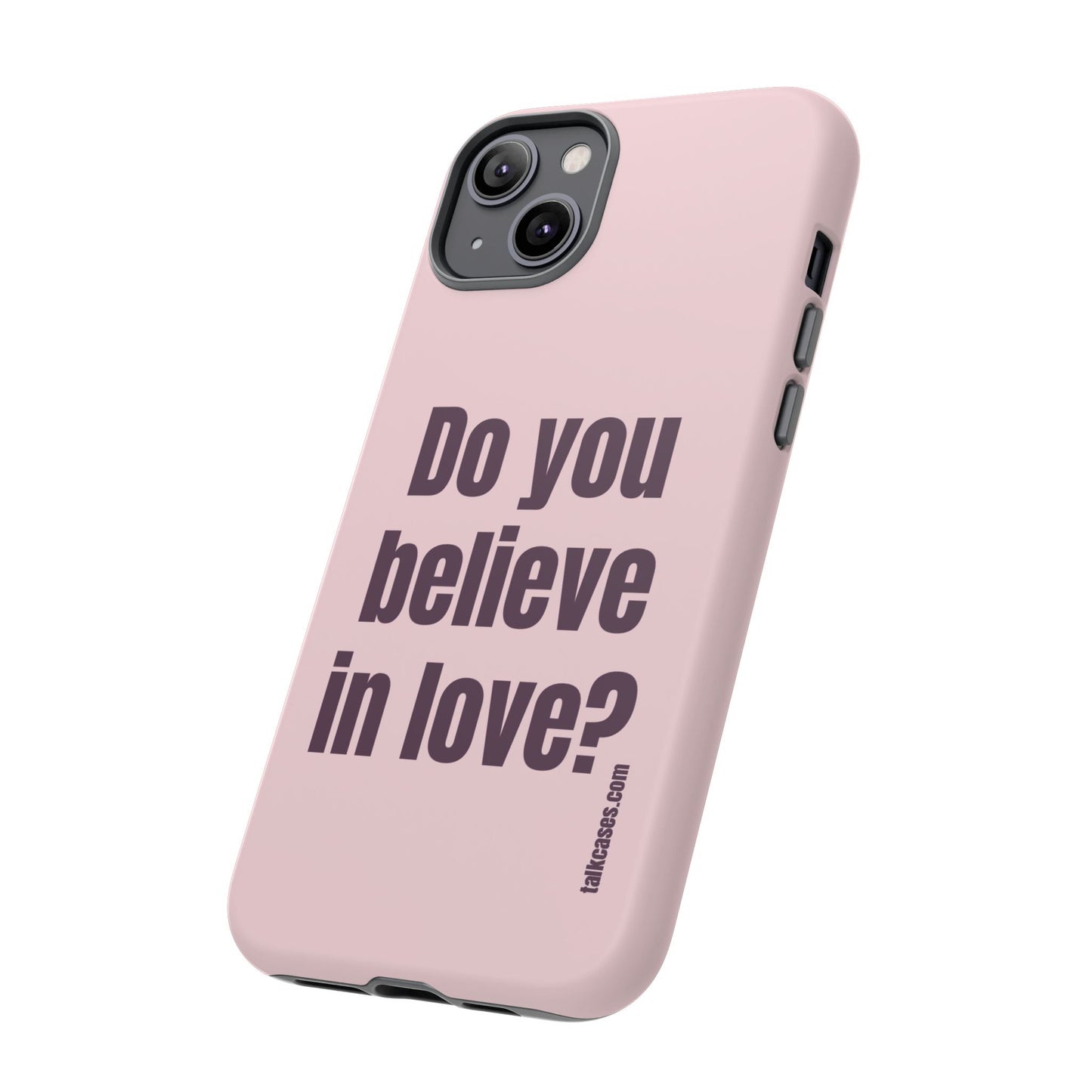 Do you believe in love?