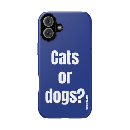 Cats or dogs?