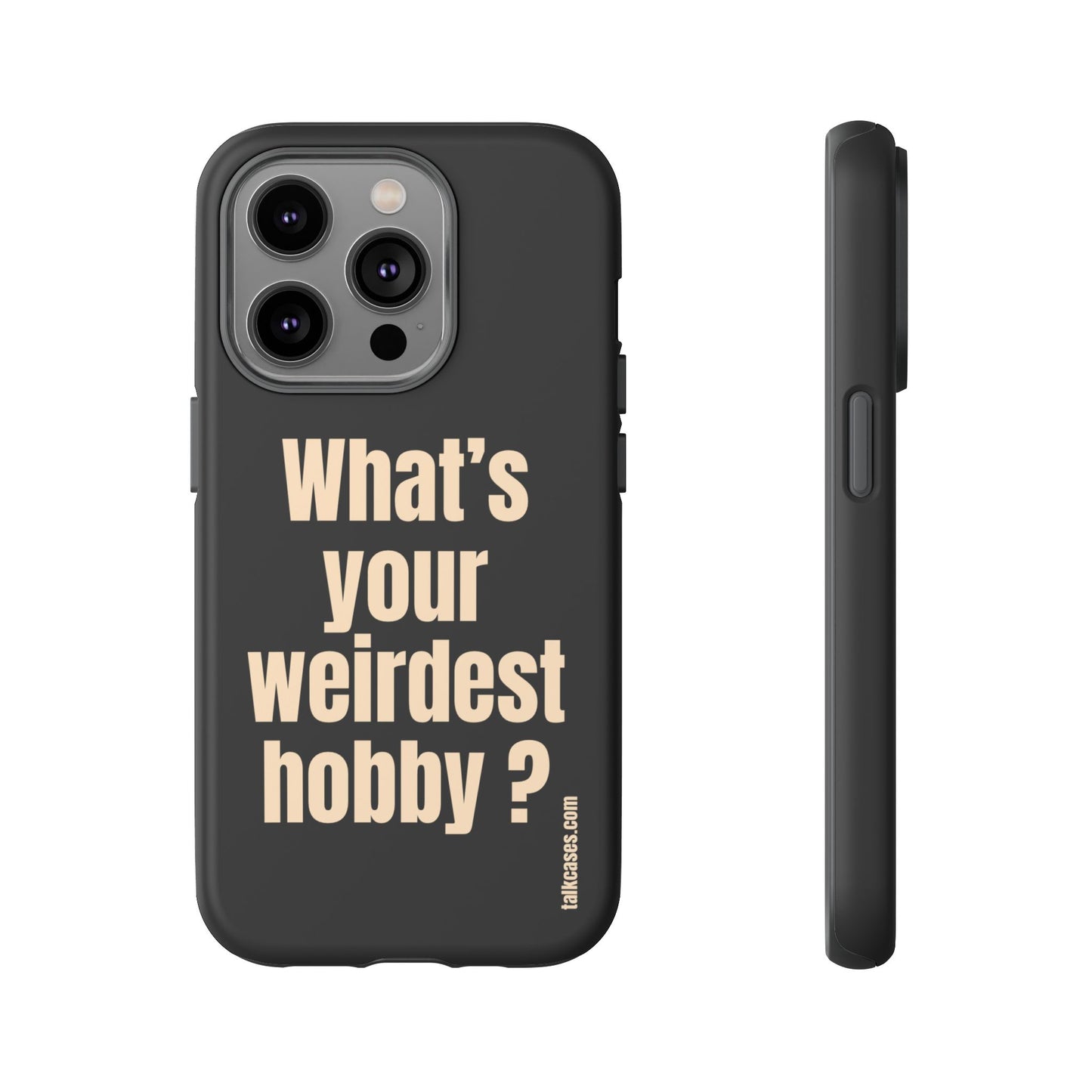What's your weirdest hobby?