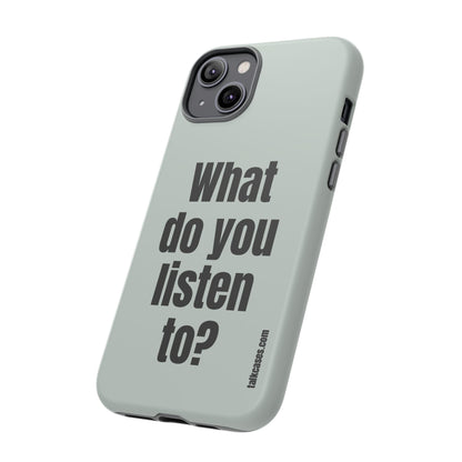 What do you listen to?