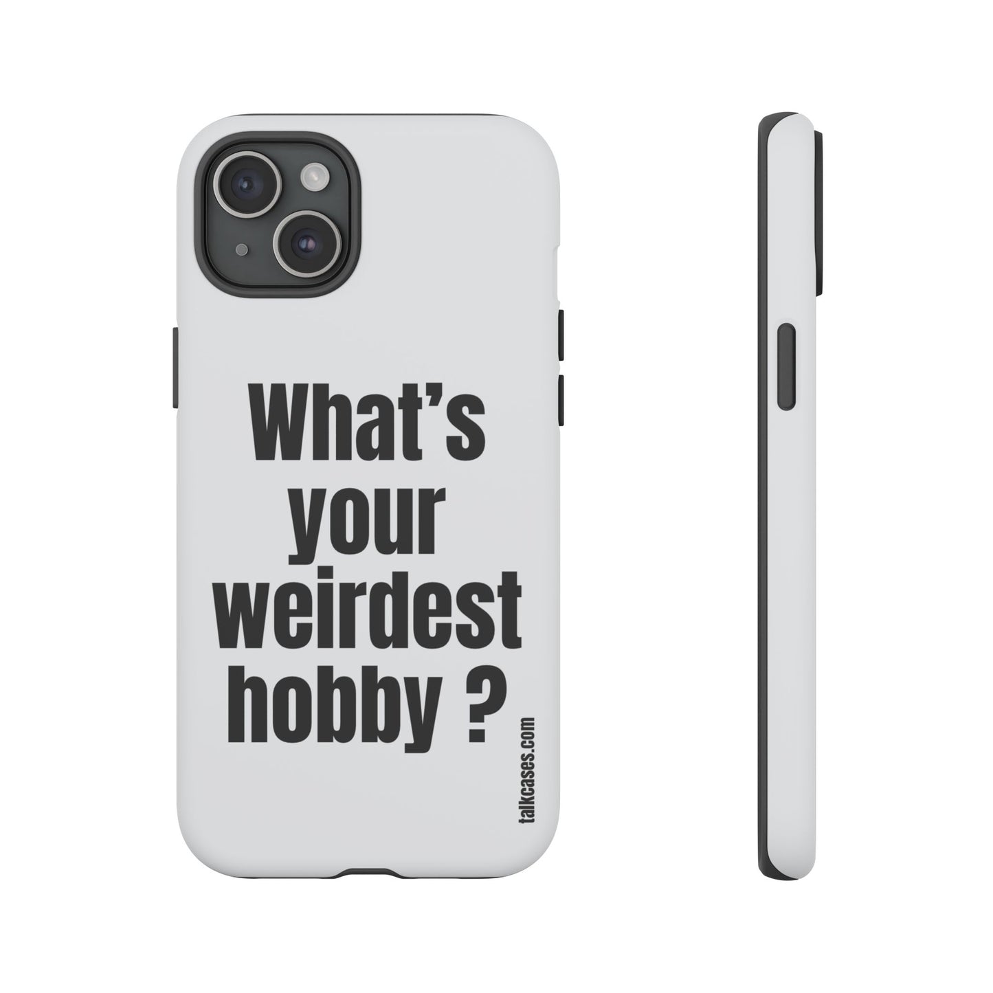 What's your weirdest hobby?
