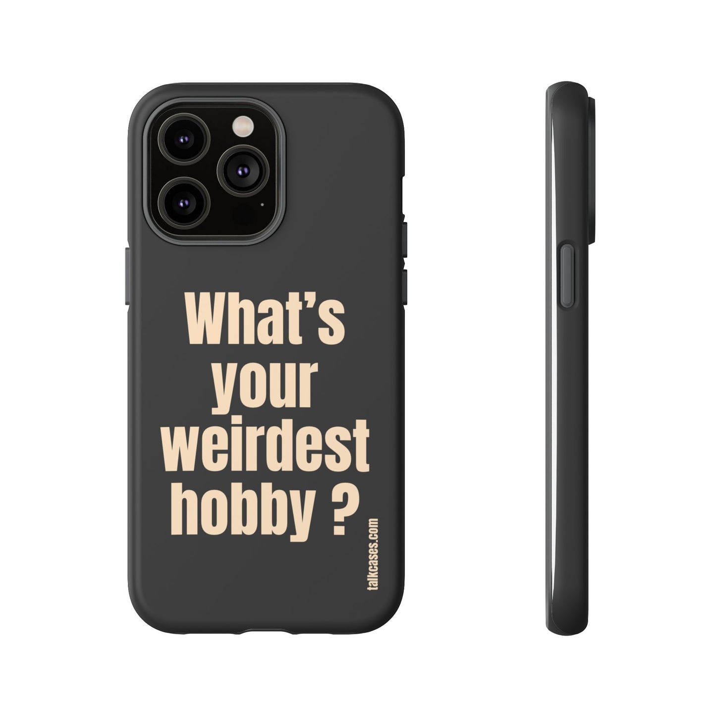 What's your weirdest hobby?
