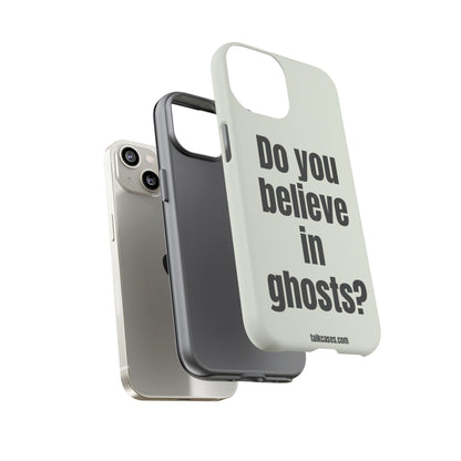 Do you believe in ghosts?