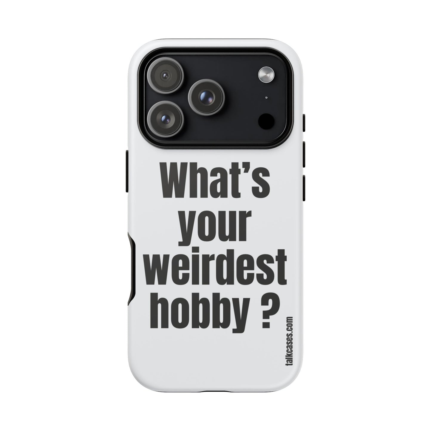 What's your weirdest hobby?