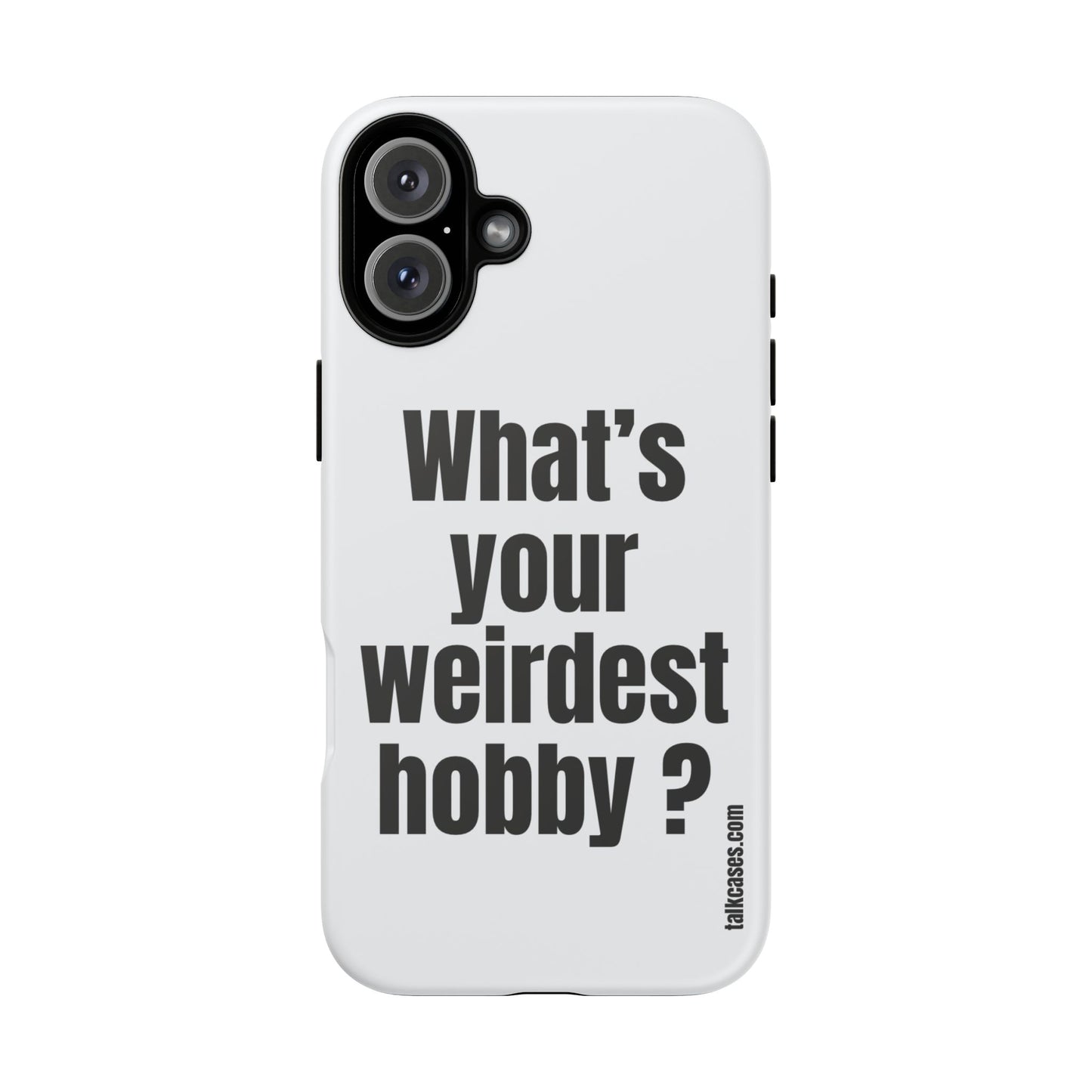 What's your weirdest hobby?