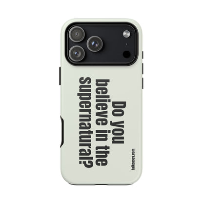 Do you believe in the supernatural?