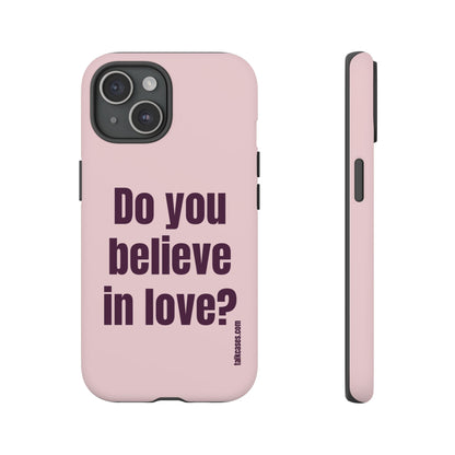 Do you believe in love?