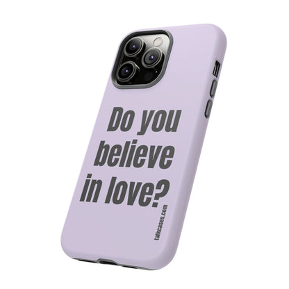Do you believe in love?