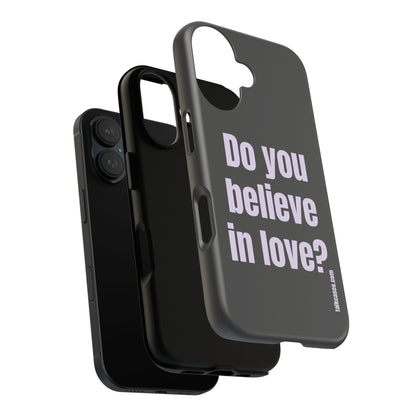 Do you believe in love?