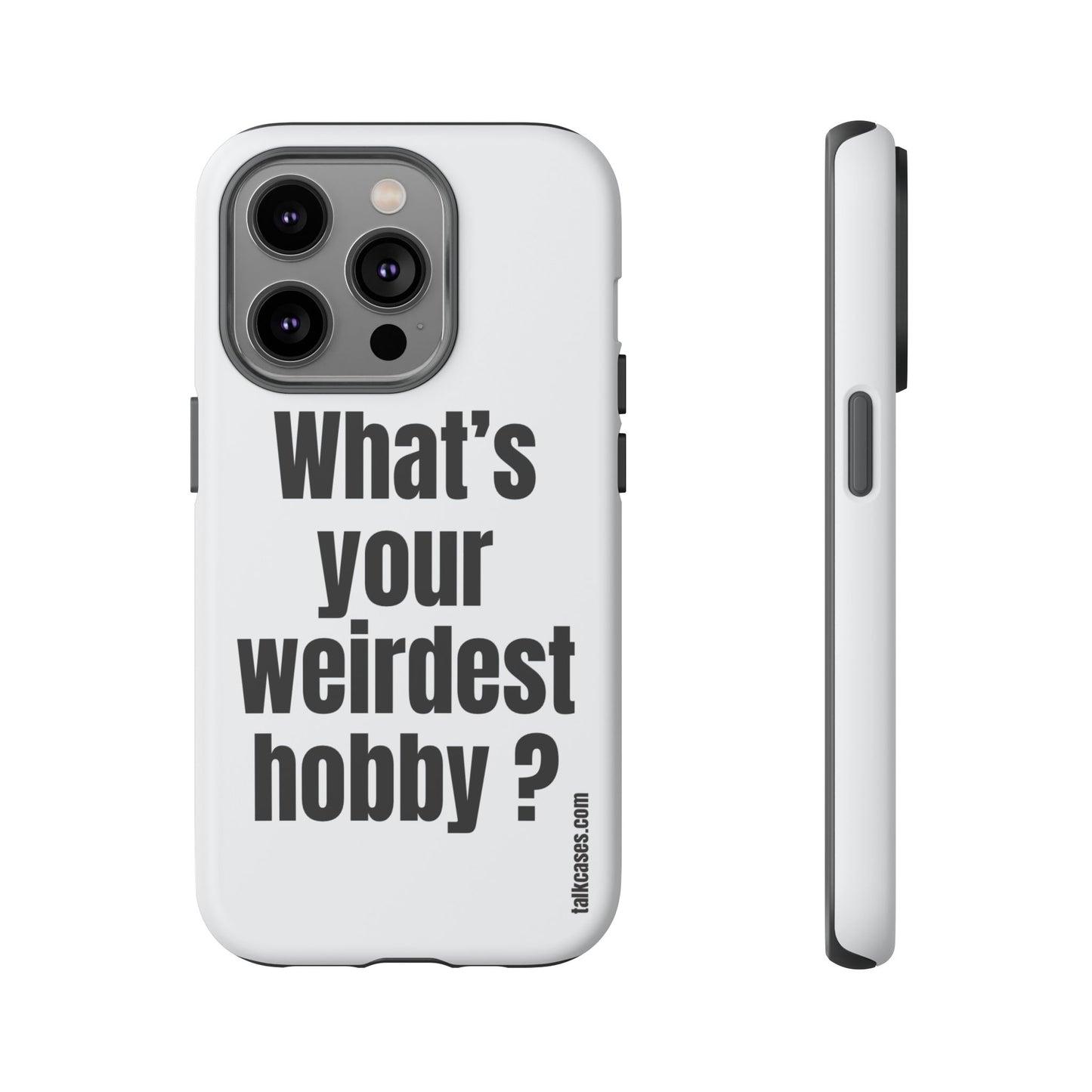 What's your weirdest hobby?
