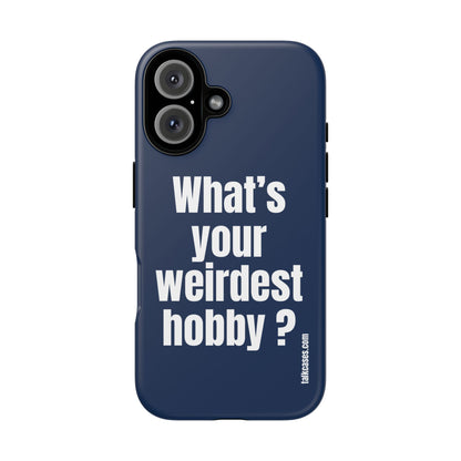 What's your weirdest hobby?