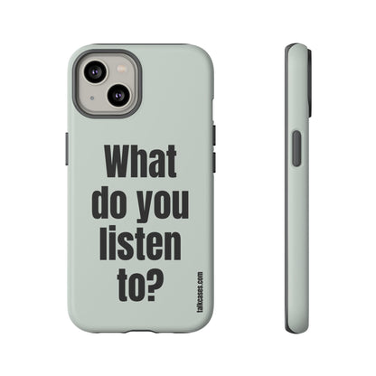 What do you listen to?
