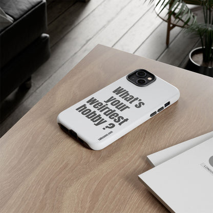 What's your weirdest hobby?